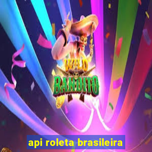 api roleta brasileira